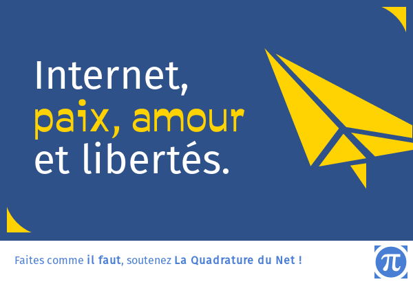 Internet, paix, amour et libertés : soutenez la Quadrature du Net