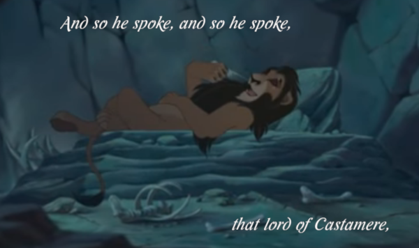 And so he spoke, and so he spoke, that lord of Castamere,