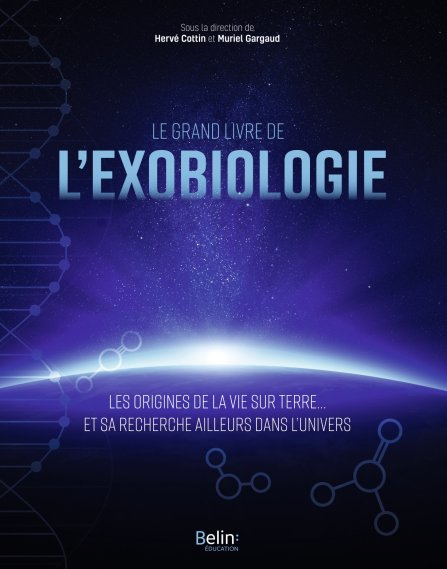 Couverture du livre en question, qu'on m'a offert à Noël dernier mais que j'ai à peine eu le temps d'ouvrir jusque là. On voit en fond ce qui ressemble à une image de l'atmosphère de la Terre vue depuis l'orbite, comme j'ai déjà pu vous en présenter quelques unes, avec la Terre en bas et l'espace en haut ; sur le côté gauche on voit la double hélice de l'ADN, et en bas quelques symboles de molécules. Tout en haut est écrit « Sous la direction de Hervé Cottin et Muriel Gargaud », puis un peu plus bas, mais toujours dans la zone correspondant à l'espace, le titre, « Le grand livre de l'exobiologie ». Beaucoup plus bas, dans la zone correspondant à la Terre, on peut lire un sous-titre, « Les origines de la vie sur Terre… et sa recherche ailleurs dans l'Univers », et enfin, tout en bas, le nom de l'éditeur, Belin Éducation.
