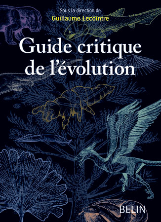 Couverture du Guide Critique de l'Évolution, où l'on voit le titre, les silhouettes de plusieurs formes de vie, le logo de l'éditeur (Belin), et la mention « sous la direction de Guillaume Lecointre ». Le bouquin est plutôt chouette, une vraie mine d'informations, mais assez volumineux et c'est surtout un bouquin de travail, donc je me suis dit qu'un #VendrediLecture ici n'était pas nécessaire, je ne pense pas que beaucoup de gens ici achèteront ça juste pour le plaisir de le lire.