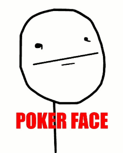 Image de mème montrant un visage à l'expression neutre, avec la mention « Poker face ». L'idée (de base, dont le mème a été dérivé) étant que les personnes qui jouent au poker tentent de garder une expression faciale la plus neutre possible, pour éviter de donner à leurs adversaires la moindre indication sur ce qu'il y a actuellement dans leur jeu. Les adversaires ne voient le jeu les uns des autres, ce qui correspond à un cas de « simple aveugle », et chaque grimace ou petit sourire satisfait serait susceptible de leur donner une information. Dans une étude en « double aveugle », on fait donc en sorte que la personne qui soit autour de la table en train de manipuler les cartes ne voit elle-même pas leur réelle valeur.